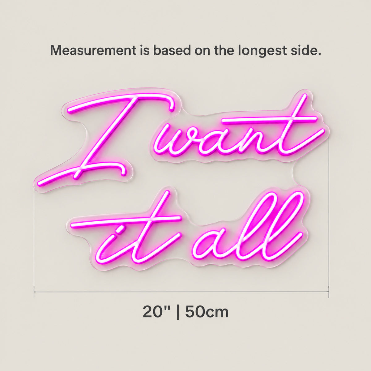 I Want it All LED Neon Sign Dimmable Wall Light - Size Guide
