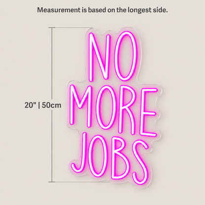 No More Jobs LED Neon Sign for Office Light Up Business Decor - Size Guide