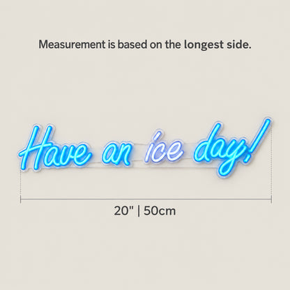Have An Ice Day LED Neon Sign Dimmable Wall Light - Size Guide