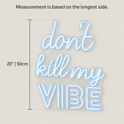Don't Kill My Vibe LED Neon Sign Boxed Backboard Caps - Size Guide