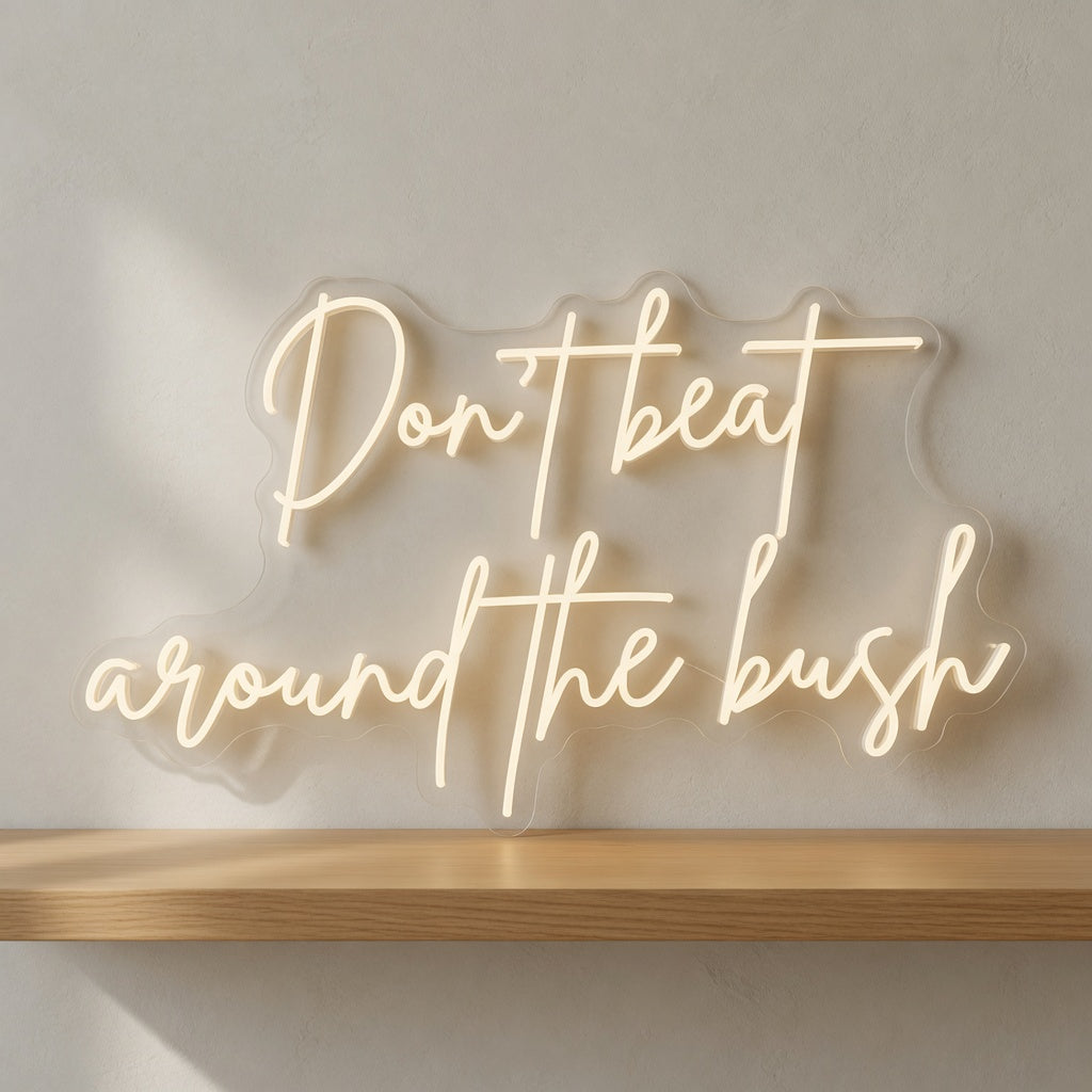 Don't Beat Around the Bush LED Neon Sign - Shineneon