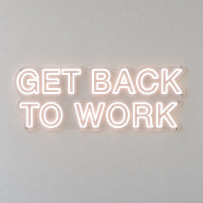 Get Back to Work LED Neon Sign Dimmable Wall Light - Shineneon