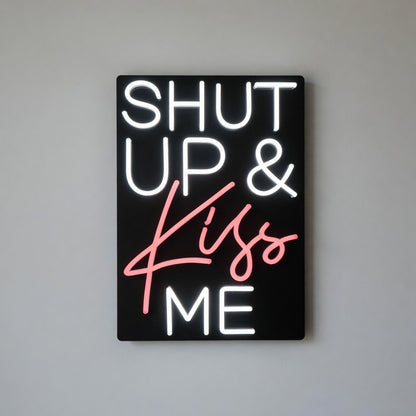Shut Up and Kiss Me LED Neon Sign - Shineneon