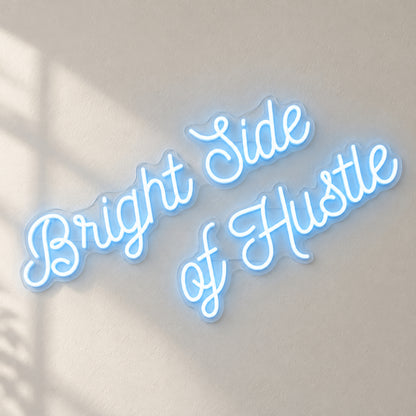 Bright Side of Hustle LED Neon Sign Dimmable Wall Light - Shineneon
