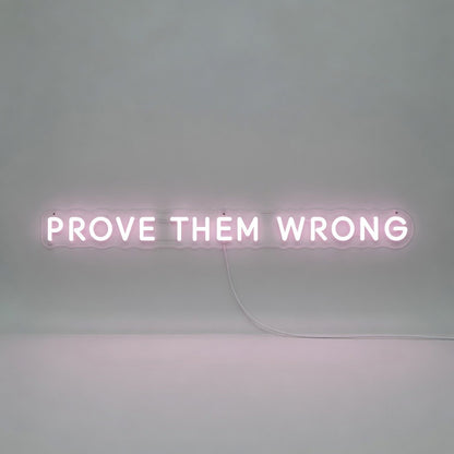 Prove Them Wrong LED Neon Sign - Shineneon
