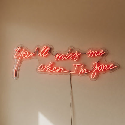 You'll Miss Me When I'm Gone LED Neon Sign Dimmable Wall Light - Shineneon