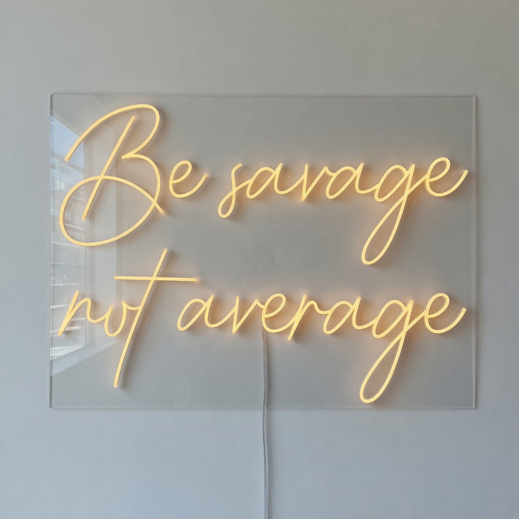 Be Savage Not Average LED Neon Sign Dimmable Wall Light - Shineneon