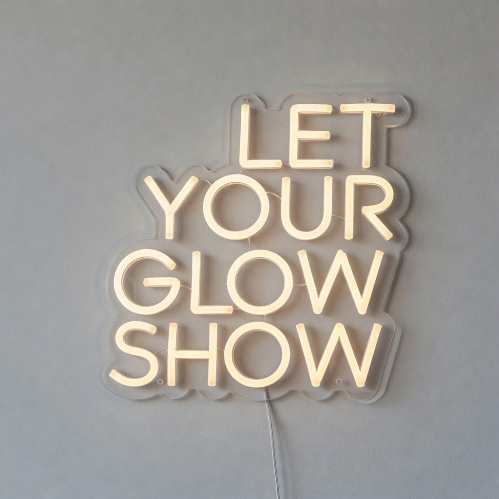 Let Your Glow Show LED Neon Sign Dimmable Wall Light - Shineneon