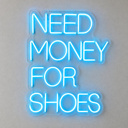 Need Money For Shoes LED Neon Signs - Shineneon