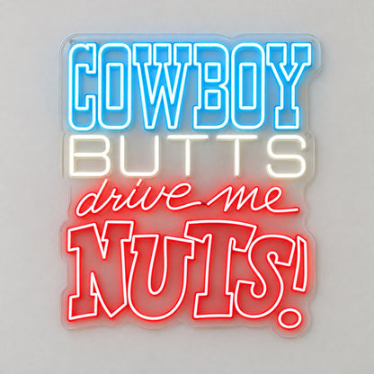 Cowboy Butts Drive Me Nuts Neon Sign - Shineneon
