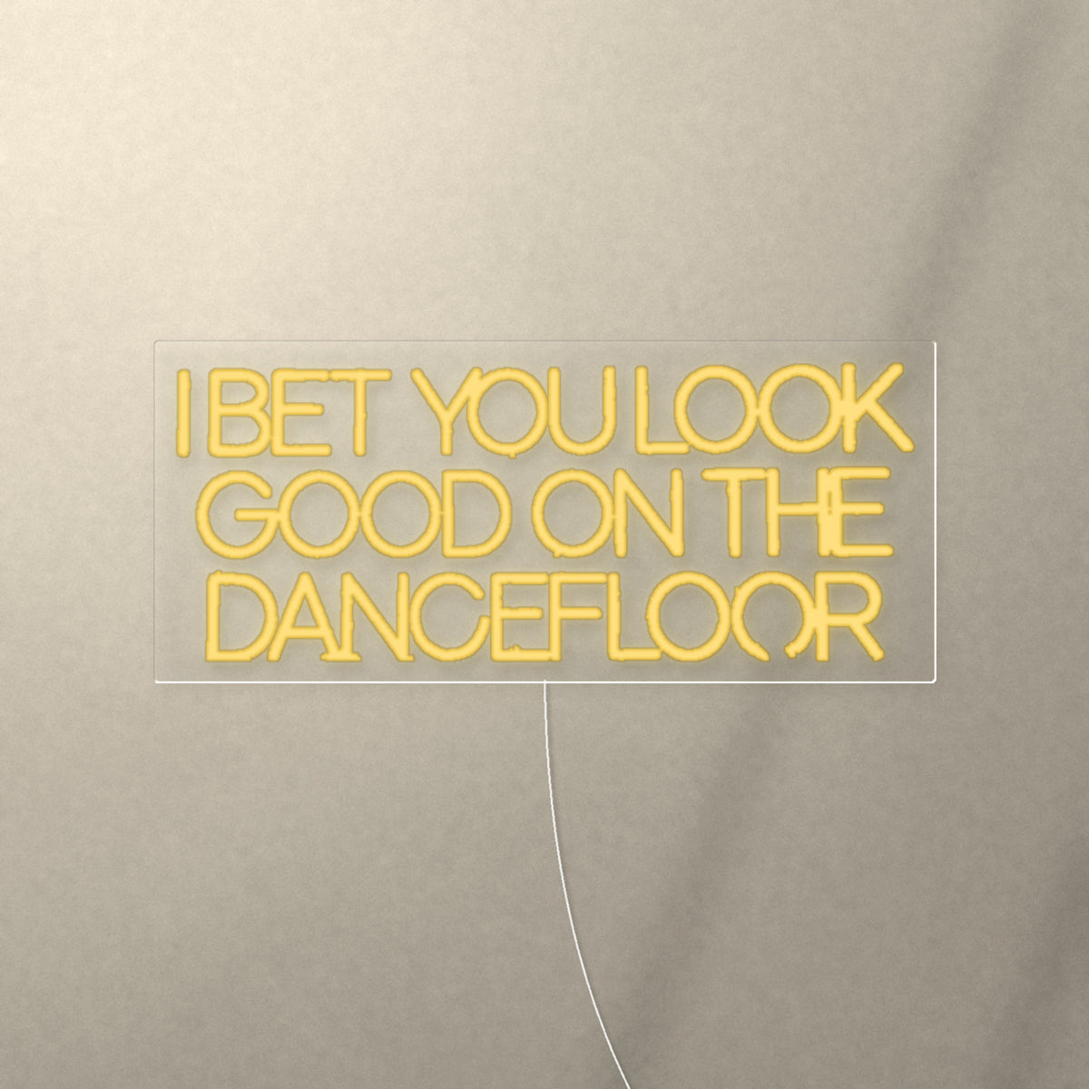 I Bet You Look Good On The Dancefloor LED Neon Sign Warm Boxed Caps - Shineneon