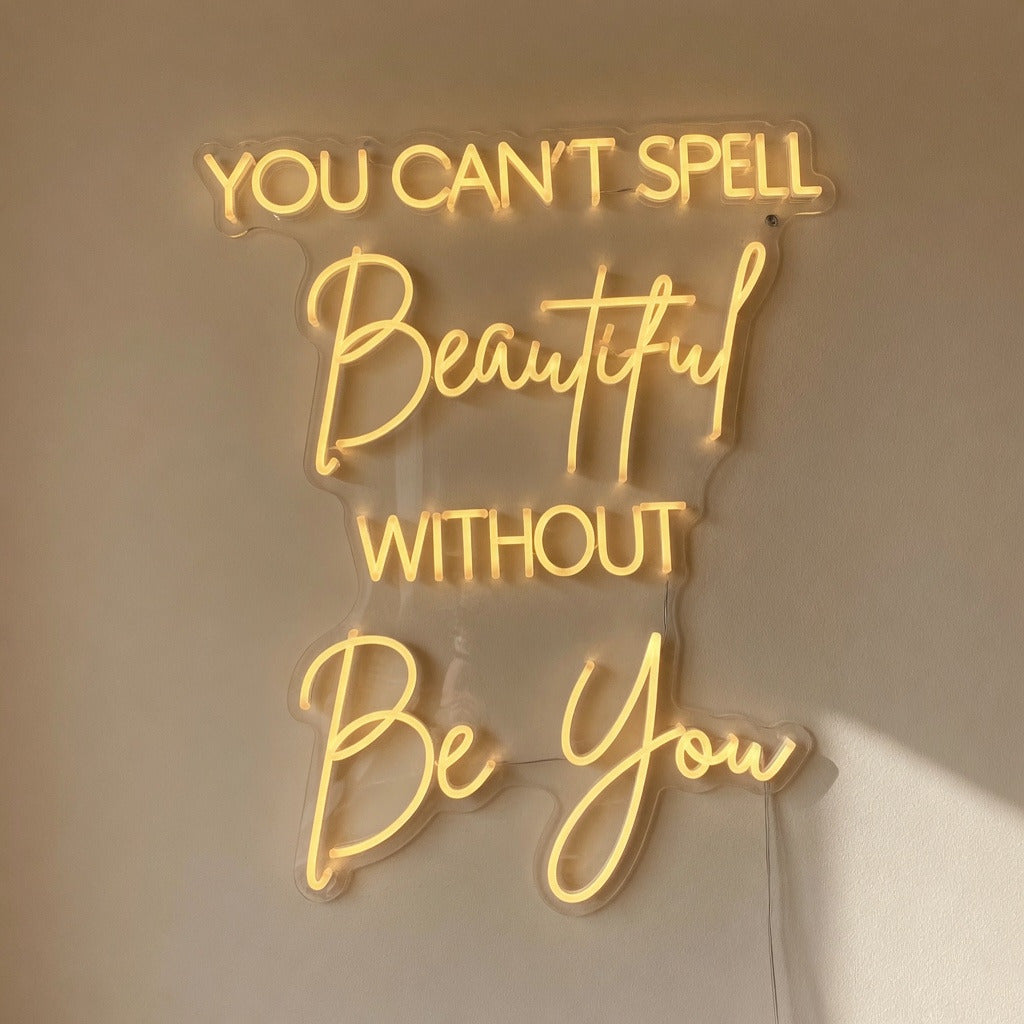 You Can't Spell Beautiful Without Be You LED Neon Sign for Wedding - Shineneon