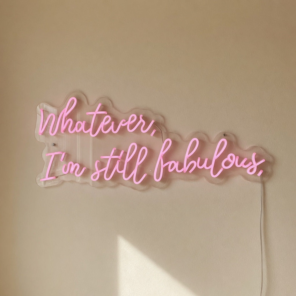 Whatever I'm Still Fabulous LED Neon Sign Dimmable Wall Light - Shineneon