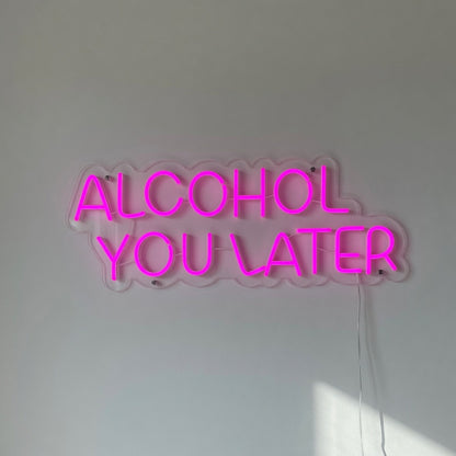 Alcohol You Later LED Neon Sign for Bar Light Up Business Decor - Shineneon