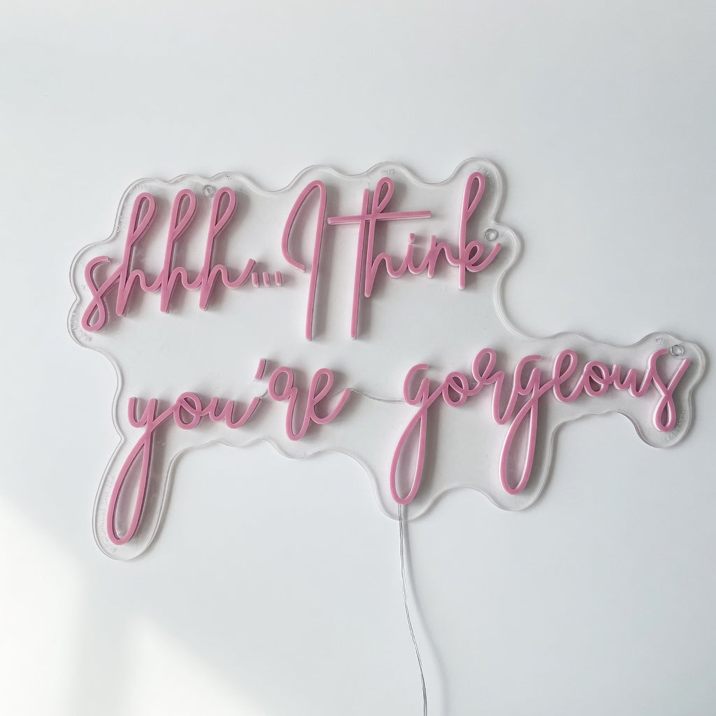 Shhh I Think You're Gorgeous LED Neon Sign - Shineneon