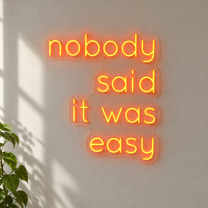 Nobody Said it Was Easy LED Neon Sign Dimmable Wall Light - Shineneon