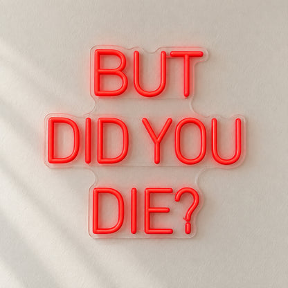 But Did You Die - Shineneon