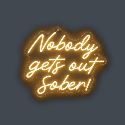 Nobody Gets Out Sober LED Neon Sign Wall Neon Signs - Shineneon