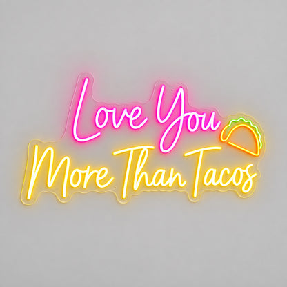 Love You More Than Tacos LED Neon Sign - Shineneon
