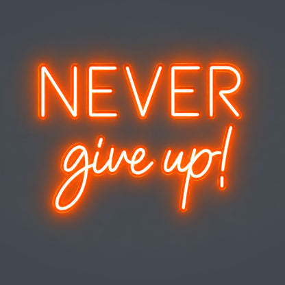 Never Give Up LED Neon Sign Wall Neon Signs - Shineneon