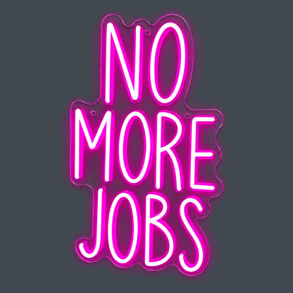 No More Jobs LED Neon Sign Wall Neon Signs - Shineneon