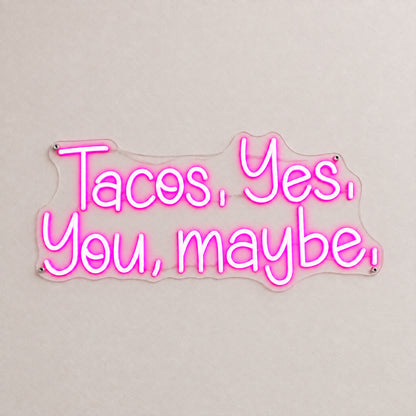 Tacos Yes You Maybe LED Neon Sign - Shineneon