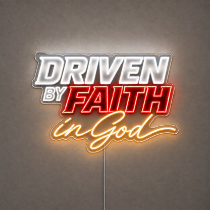 Driven By Faith In God Custom LED Neon Sign