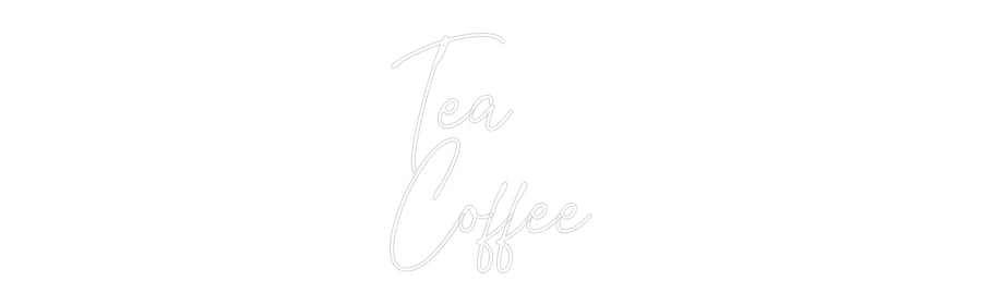 Custom Neon: Tea
Coffee