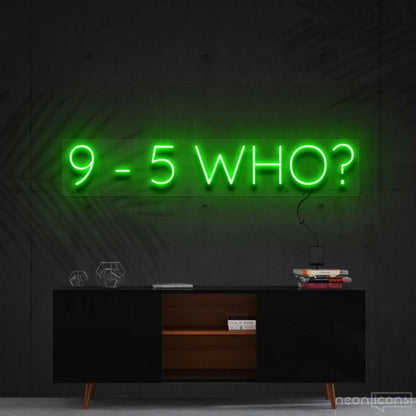 9 5 Who Led Neon Sign For Motivational Decor - Shineneon