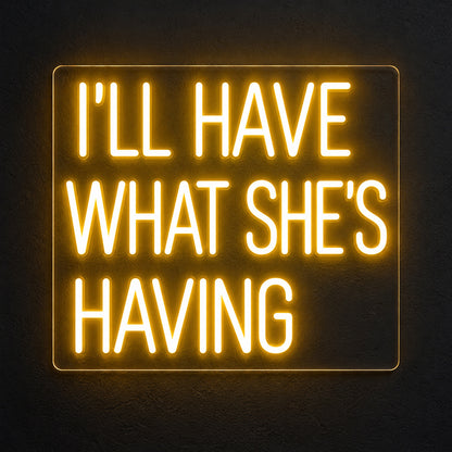 Ill Have What Shes Having LED Neon Sign image 1