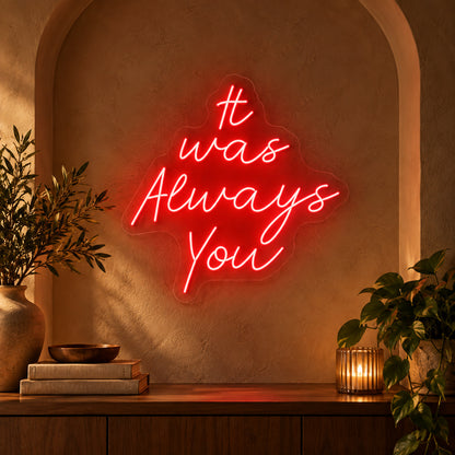 It Was Always You LED Neon Sign — image 01