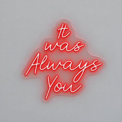 It Was Always You LED Neon Sign — image 06