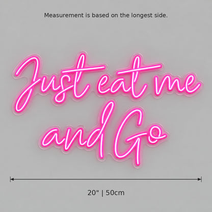 Just Eat Me And Go LED Neon Sign — image 05