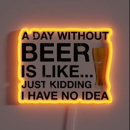 A Day Without Beer Funny Beer Lover Rgb Led Neon Sign - Shineneon