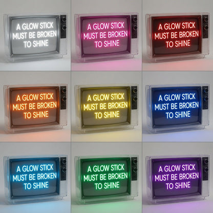 A Glow Stick Must Be Broken To Shine LED Neon Sign - Shineneon
