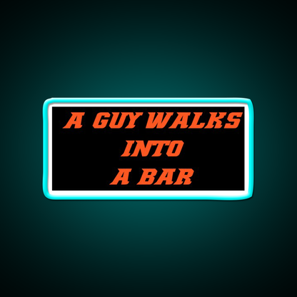 A Guy Walks Into A Bar For Gift Man Cave Bar Led Neon Sign Rgb Color