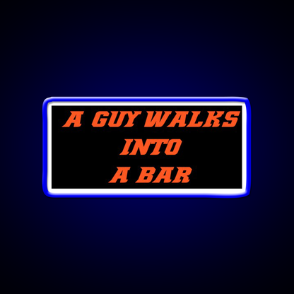 A Guy Walks Into A Bar For Gift Man Cave Bar Led Neon Sign Rgb Color