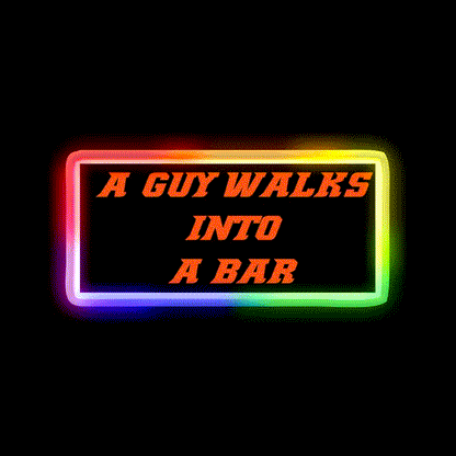 A Guy Walks Into A Bar For Gift Man Cave Bar Led Neon Sign Rgb Color