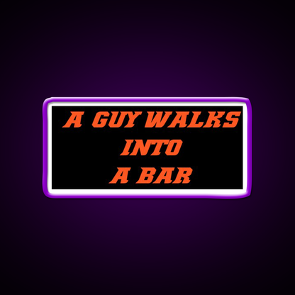 A Guy Walks Into A Bar For Gift Man Cave Bar Led Neon Sign Rgb Color