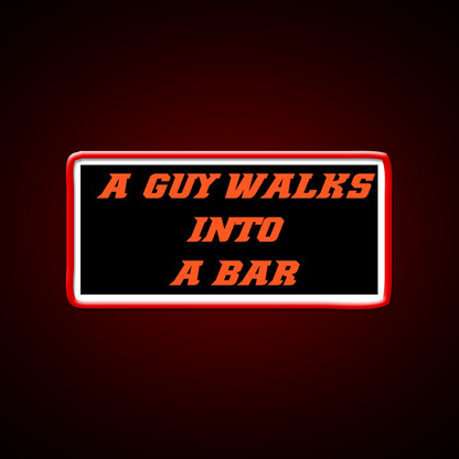 A Guy Walks Into A Bar For Gift Man Cave Bar Led Neon Sign Rgb Color