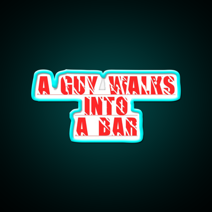 A Guy Walks Into The Bar For Gift Man Cave Bar Led Neon Sign Rgb Color