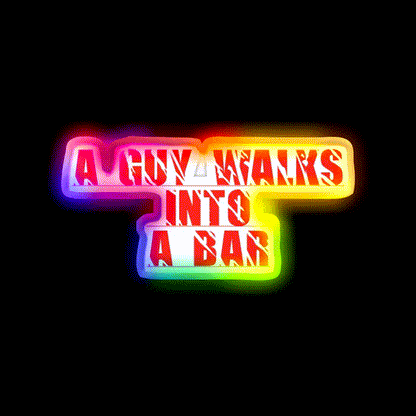 A Guy Walks Into The Bar For Gift Man Cave Bar Led Neon Sign Rgb Color