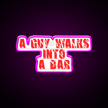 A Guy Walks Into The Bar For Gift Man Cave Bar Led Neon Sign Rgb Color