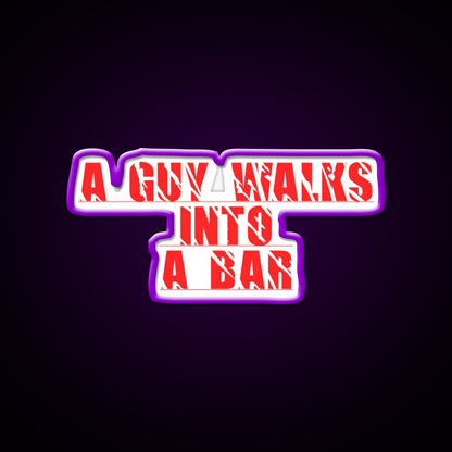 A Guy Walks Into The Bar For Gift Man Cave Bar Led Neon Sign Rgb Color