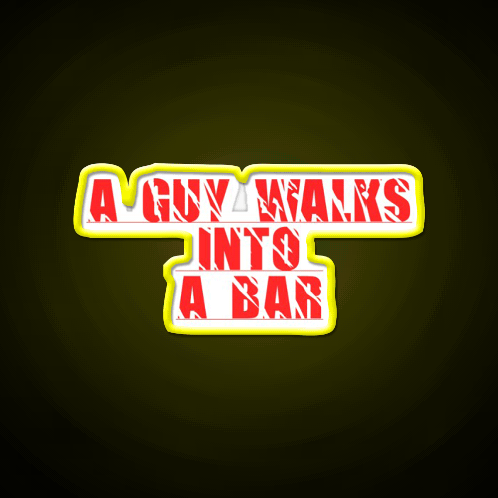 A Guy Walks Into The Bar For Gift Man Cave Bar Led Neon Sign Rgb Color
