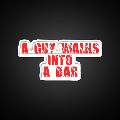 A Guy Walks Into The Bar For Gift Man Cave Bar Led Neon Sign Rgb Color