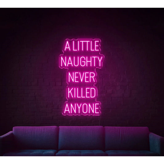 A Little Naughty Never Killed Anyone Led Sign Business Neon Sign