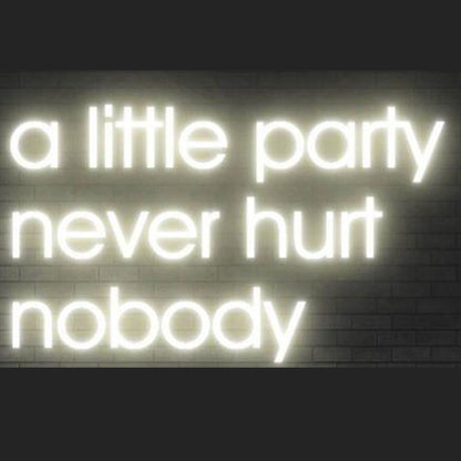 A Little Party Never Hurt Nobody White Led Neon Sign For Indoor Party Decor | Shineneon