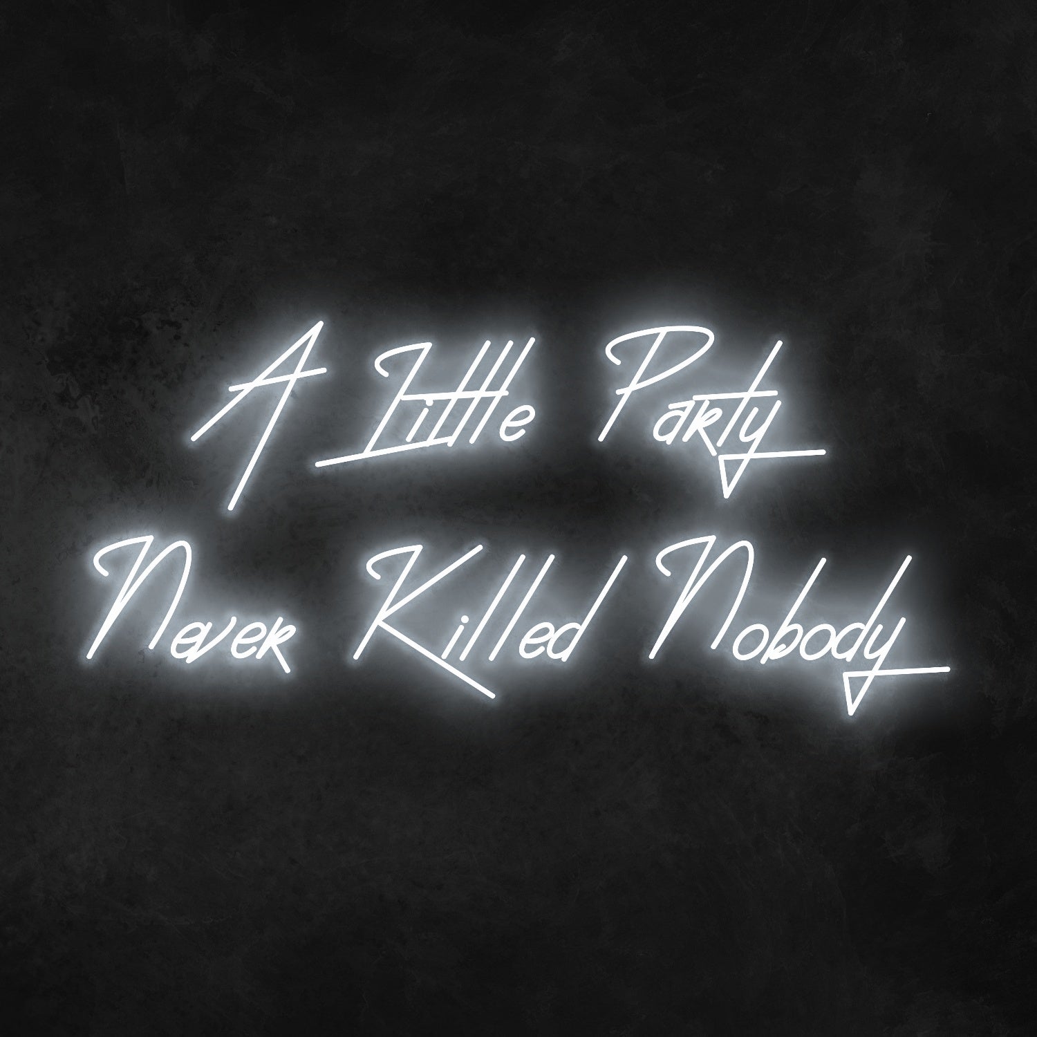 A Little Party Never Killed Anybody Neon Sign | Shineneon