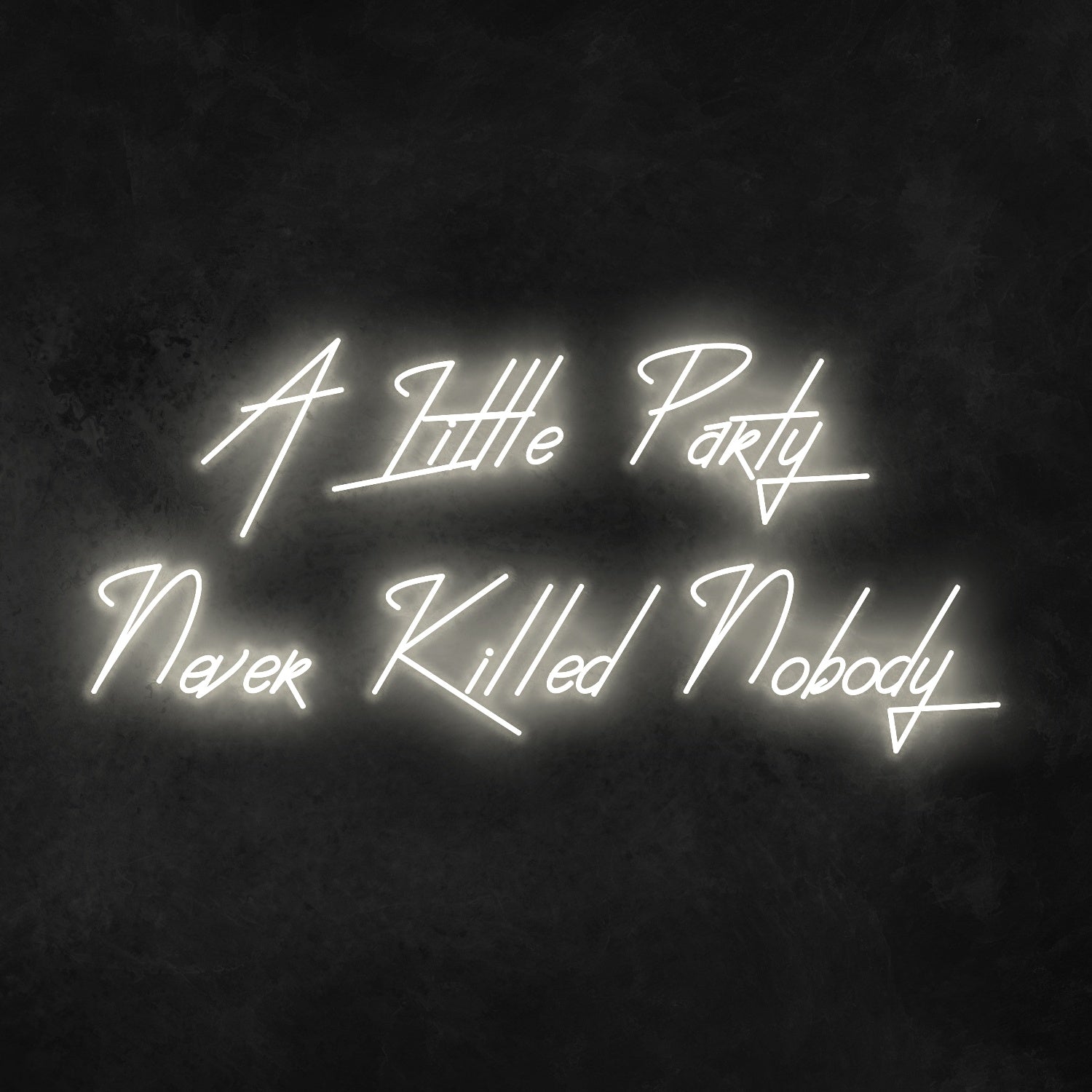 A Little Party Never Killed Anybody Neon Sign | Shineneon